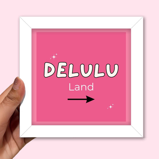 Delulu Land Frame (6 x 6 inches / White)