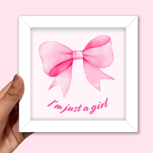I'm Just a Girl Frame (6 x 6 inches / White)